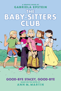 Good-bye Stacey, Good-bye: A Graphic Novel (The Baby-sitters Club #11) (Adapted edition) (The Baby-Sitters Club Graphix)
