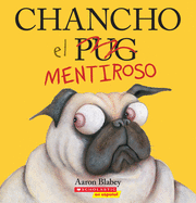 Chancho el mentiroso (Pig the Fibber) (Chancho el pug) (Spanish Edition)