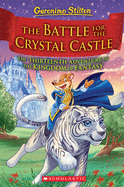 The Battle for Crystal Castle (Geronimo Stilton a