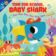 Time for School, Baby Shark: Doo Doo Doo Doo Doo Doo (Baby Shark Book)