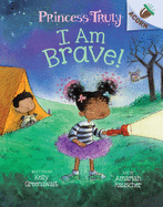 I Am Brave!: An Acorn Book (Princess Truly #5) (Library Edition) (5)