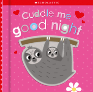 Cuddle Me Good Night: Scholastic Early Learners (Touch and Explore)