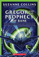 Gregor and the Prophecy of Bane (Underland Chronicles #2: New Edition) (2) (The Underland Chronicles)