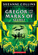 Gregor and the Marks of Secret (Underland Chronicles #4: New Edition) (4) (The Underland Chronicles)