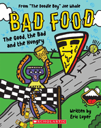 The Good, the Bad and the Hungry: From ├óΓé¼┼ôThe Doodle Boy├óΓé¼┬¥ Joe Whale (Bad Food #2)