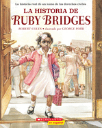 La historia de Ruby Bridges (The Story of Ruby Bridges) (Spanish Edition)