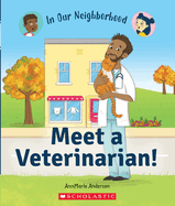 Meet a Veterinarian! (In Our Neighborhood) (Library Edition)