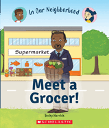 Meet a Grocer! (In Our Neighborhood) (Library Edition)
