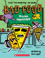 Mission Impastable: From ├óΓé¼┼ôThe Doodle Boy├óΓé¼┬¥ Joe Whale (Bad Food #3)