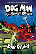 Dog Man: The Scarlet Shedder: A Graphic Novel (Dog Man #12): From the Creator of Captain Underpants (Library Edition)