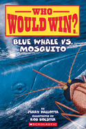 Who Would Win? #29: Blue Whale vs. Mosquito