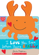I Love You Even When You're Crabby! (Made with Love)