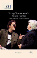 Young Shakespeare├óΓé¼Γäós Young Hamlet: Print, Piracy, and Performance (History of Text Technologies)