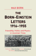 Born-Einstein Letters, 1916-1955: Friendship, Politics and Physics in Uncertain Times (Macmillan Science)