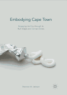 Embodying Cape Town: Engaging the City through its Built Edges and Contact Zones