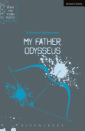 My Father, Odysseus (Plays for Young People)