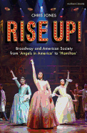 Rise Up!: Broadway and American Society from 'angels in America' to 'hamilton'