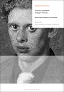 The Fifth Notebook of Dylan Thomas: Annotated Manuscript Edition (Modernist Archives)