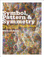 Symbol, Pattern and Symmetry: The Cultural Significance of Structure