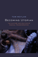 Becoming Utopian: The Culture and Politics of Radical Transformation
