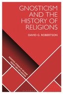 Gnosticism and the History of Religions (Scientific Studies of Religion: Inquiry and Explanation)