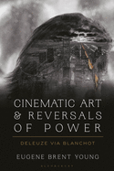 Cinematic Art and Reversals of Power: Deleuze via Blanchot