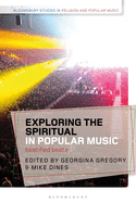 Exploring the Spiritual in Popular Music: Beatified Beats (Bloomsbury Studies in Religion and Popular Music)