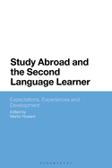 Study Abroad and the Second Language Learner: Expectations, Experiences and Development