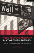 Modern American Drama: Playwriting in the 1930s: Voices, Documents, New Interpretations (Decades of Modern American Drama: Playwriting from the 1930s to 2009)