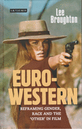 The Euro-Western: Reframing Gender, Race and the 'Other' in Film (Cinema and Society)