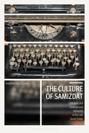 The Culture of Samizdat: Literature and Underground Networks in the Late Soviet Union (Library of Modern Russia)