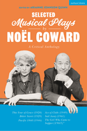 Selected Musical Plays by No├â┬½l Coward: A Critical Anthology: This Year of Grace; Bitter Sweet; Words and Music; Pacific 1860; Ace of Clubs; Sail Away; The Girl Who Came to Supper