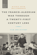 The Franco-Algerian War through a Twenty-First Century Lens: Film and History (War, Culture and Society)
