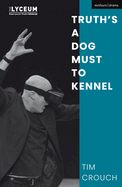Truth├óΓé¼Γäós a Dog Must to Kennel (Modern Plays)