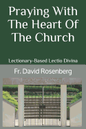 Praying With The Heart Of The Church: Lectionary-Based Lectio Divina (Called To Glory)