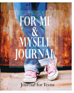 For Me and Myself Journal: Journal for Teens