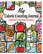My Calorie Counting Journal: Calorie Counting Tracker