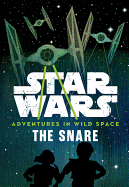 Star Wars Adventures in Wild Space The Snare: Book 1