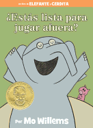 ├é┬┐Est├â┬ís lista para jugar afuera? (An Elephant & Piggie Book, Spanish Edition) (An Elephant and Piggie Book)