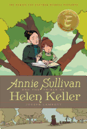 Annie Sullivan and the Trials of Helen Keller (The Center for Cartoon Studies Presents)