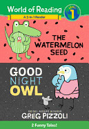 The World of Reading Watermelon Seed and Good Night Owl 2-in-1 Reader: 2 Funny Tales!