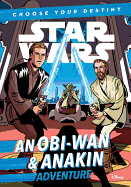 Star Wars An Obi-Wan & Anakin Adventure: A Choose Your Destiny Chapter Book