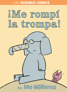 ├é┬íMe romp├â┬¡ la trompa! (Spanish Edition) (An Elephant and Piggie Book)