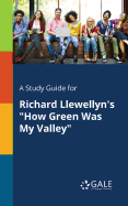 A Study Guide for Richard Llewellyn's 'How Green Was My Valley'