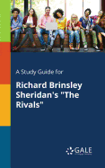 A Study Guide for Richard Brinsley Sheridan's 'The Rivals'