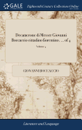 Decamerone di Messer Giovanni Boccaccio cittadino fiorentino. ... of 4; Volume 4 (Italian Edition)