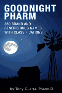 Goodnight Pharm: 350 Brand and Generic Drug Names with Classifications