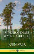 A Thousand-Mile Walk to the Gulf (Hardcover)