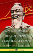 'Confucian Analects, The Great Learning, The Doctrine of the Mean (Hardcover)'
