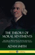 The Theory of Moral Sentiments: The Ethical, Phil